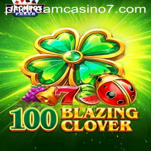 Discover the Excitement of 100BlazingClover at PHdream Casino