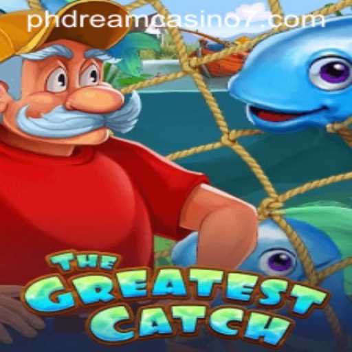 Discover the Excitement of TheGreatestCatch at PHdream Casino